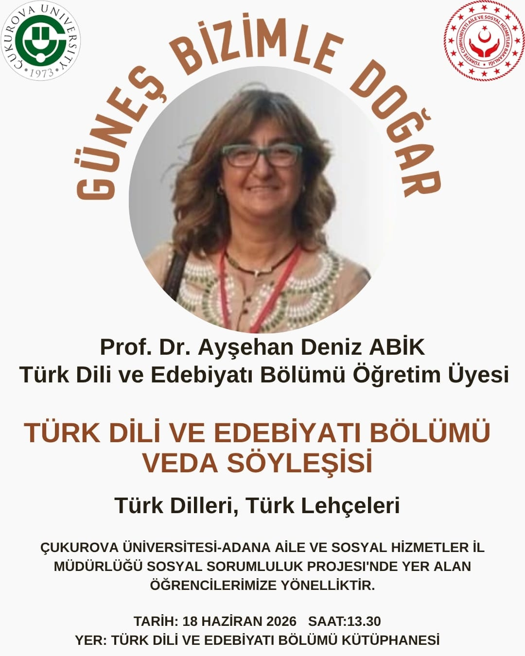 Türk Dili ve Edebiyatı Böümümüzce yürütülen Güneş Bizimle Doğar İsimli Sosyal Sorumluluk Projemizin veda söyleşini Prof. Dr. A. Deniz Abik Bölüm Kütüphanesinde yapacak.